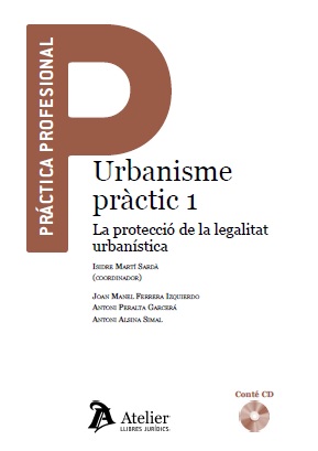 Urbanisme Práctic 1. La Protecció de la Legalitat Urbanística. Inclou CD Amb Els Formularis.-0