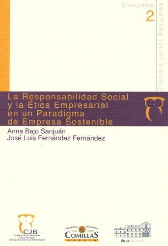 Responsabilidad Social y la Etica Empresarial en un Paradigma de Empresa Sostenible, La.-0