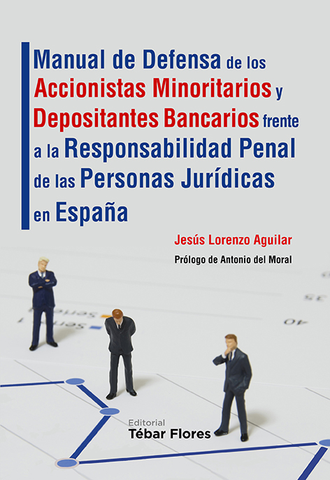 Manual de Defensa de los Accionistas Minoritarios y Depositantes Bancarios Frente a la Responsabilidad Penal de las Personas Jurídicas en Espa-0