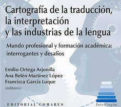 Cartografía de la Traducción, la Interpretación y las Industrias de la Lengua. Mundo Profesional y Formación Académica: Interrogantes y Desafíos-0