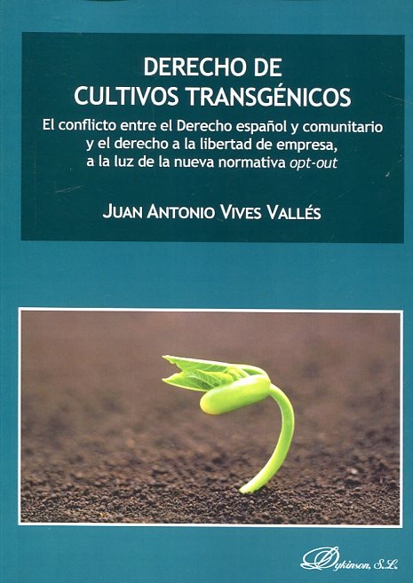Derecho de cultivos transgénicos El conflicto entre el Derecho español y comunitario y el derecho a la libertad de empresa-0