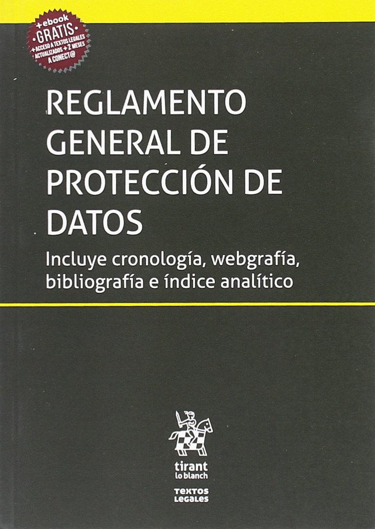 Reglamento General de Protección de Datos Incluye Cronología, Webgrafía, Bibliografía e Índice Analítco-0