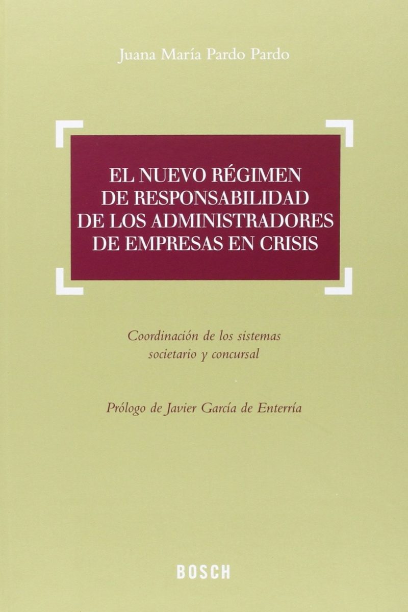 Nuevo Régimen de Responsabilidad de los Administradores de Empresas en Crisis. Coordinación de los Sistemas Societario y Concursal-0