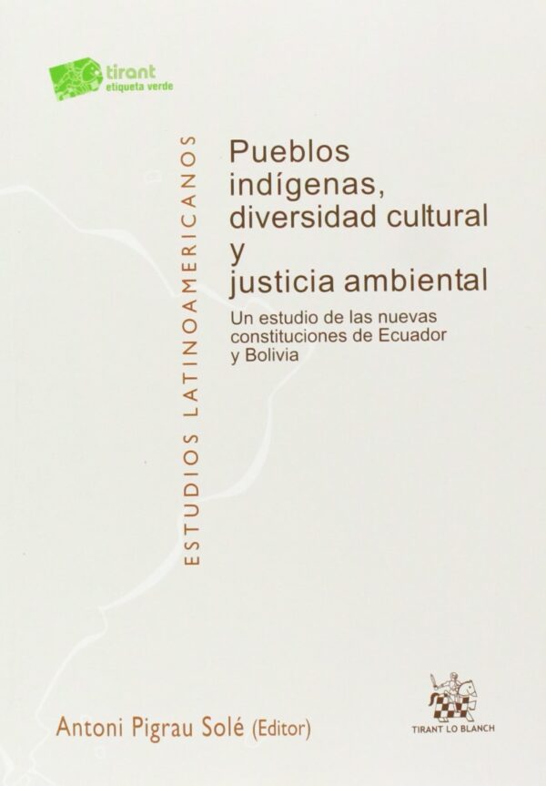 Pueblos Indígenas, Diversidad Cultural y Justicia Ambiental. Un Estudio de las Nuevas Constituciones de Ecuador y Bolivia-0