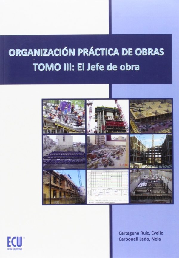 Organización Práctica de Obras. Tomo III: El Jefe de Obra -0