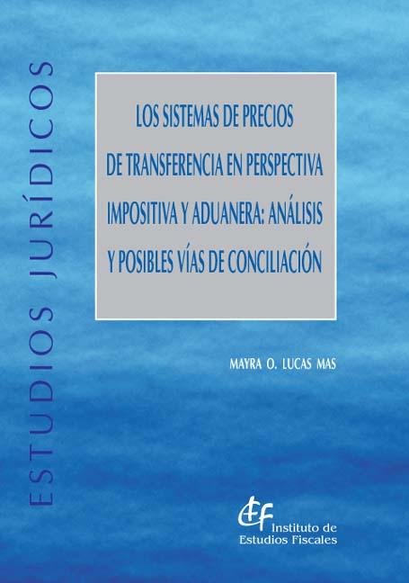 Sistemas de Precios de Transferencia en Perspectiva Impositiva y Aduanera, Los: Análisis y Posibles Vías de Conciliación-0