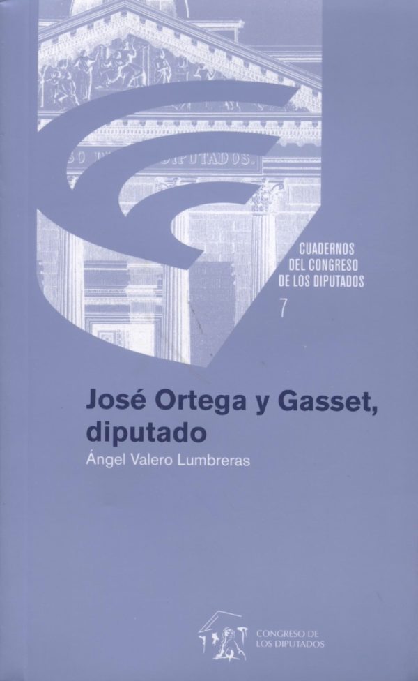 José Ortega y Gasset, Diputado Cuadernos del Congreso delos Diputados, 7-0