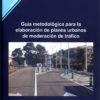 Guía Metodológica para la Elaboración de Planes Urbanos de Moderación de Tráfico.-0