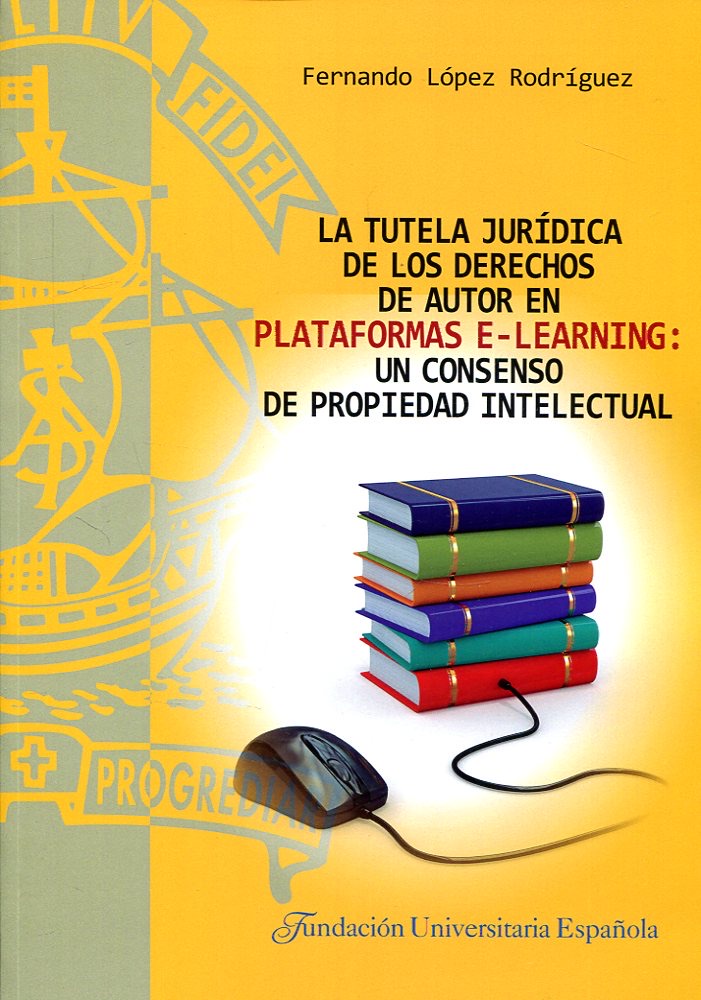 Tutela Jurídica de los Derechos de Autor en Plataformas E-Learning: Un consenso de Propiedad Intelectual-0