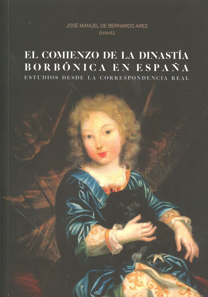 Comienzo de la Dinastía Borbónica en España Estudios desde la Correspondencia Real-0