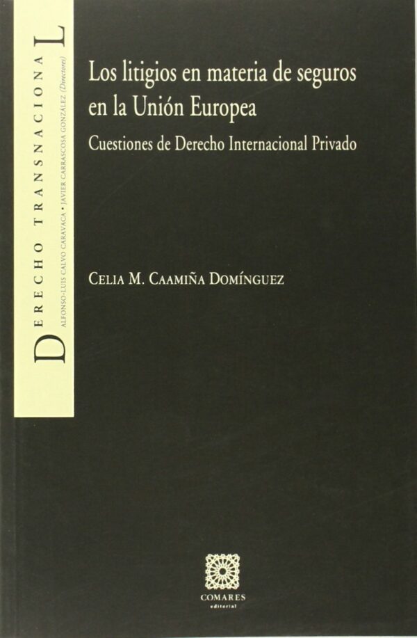 Litigios en Materia de Seguros en la Unión Europea Cuestiones de Derecho Internacional Privado-0