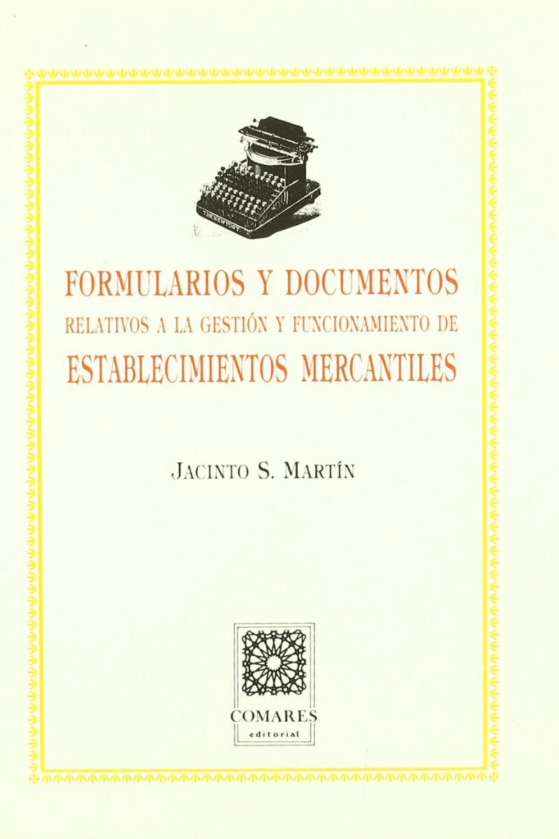 Formularios y Documentos Relativos a la Gestión y Funciona- miento de Establecimientos Mercantiles.-0