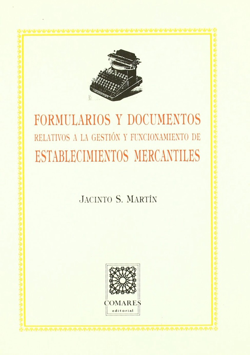 Formularios y Documentos Relativos a la Gestión y Funciona- miento de Establecimientos Mercantiles.-0