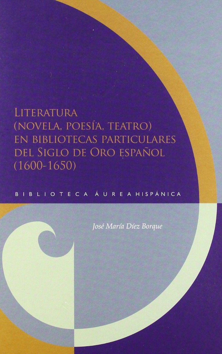 Literatura (Novela, Poesía, Teatro) en Bibliotecas Particulares del Siglo de Oro Español (1600-1650)-0