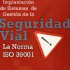 Implantación de Sistemas de Gestión de la Seguridad Vial. La Norma ISO 39001-0