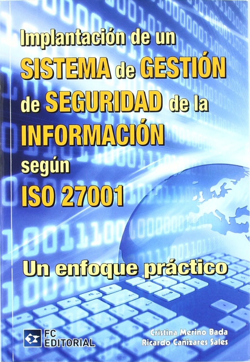 Implantación de un Sistema de Gestión de la Seguridad de la Información según ISO 27001. Un Enfoque Práctico.-0