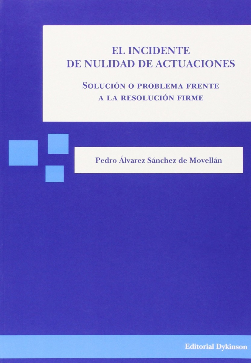 Incidente de Nulidad de Actuaciones. Solución o Problema frente a la Resolución Firme-0