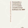 Innovación y Continuismo en el Modelo Constitucional Boliviano de 2009 -0