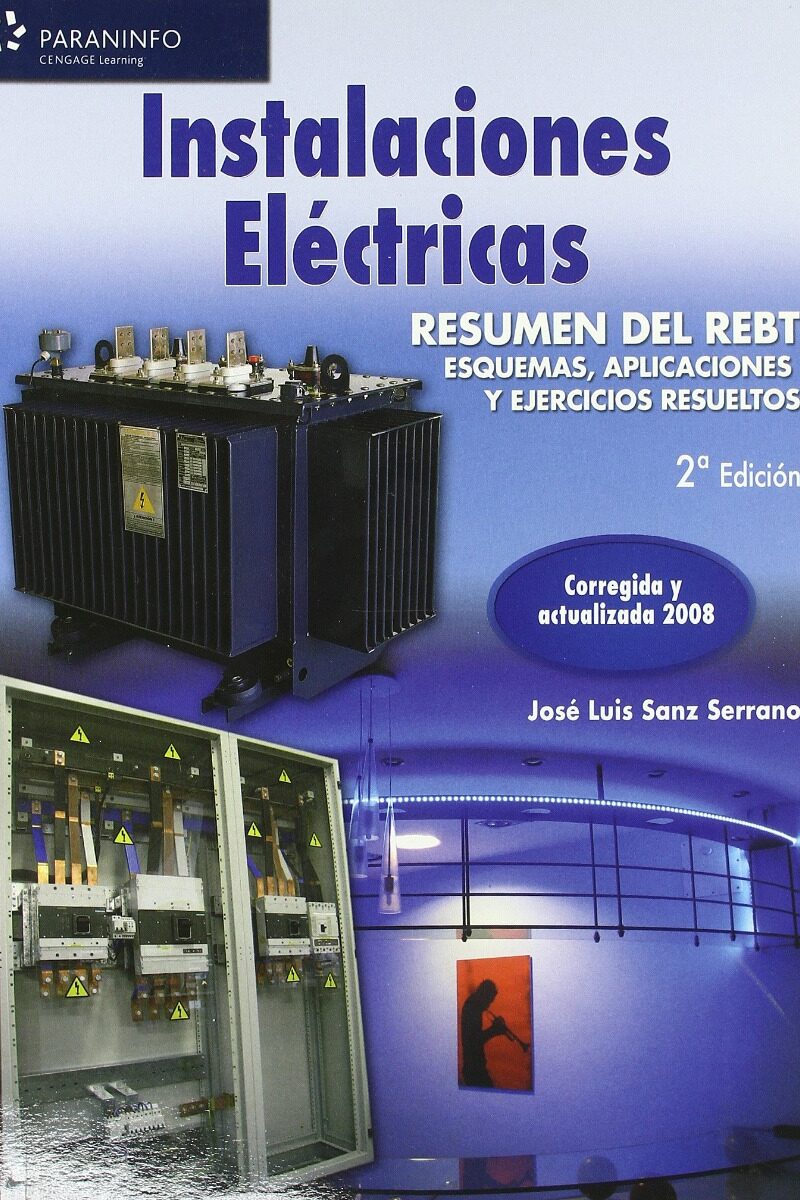 Instalaciones Eléctricas: Resumen del RBT. Esquemas, Aplicaciones y Ejercicios Resueltos-0