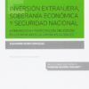 Inversión Extranjera, Soberanía Económica y Seguridad. Nacional. Intervención y Participación del Estado en los Mercados de Capitales Globales-0