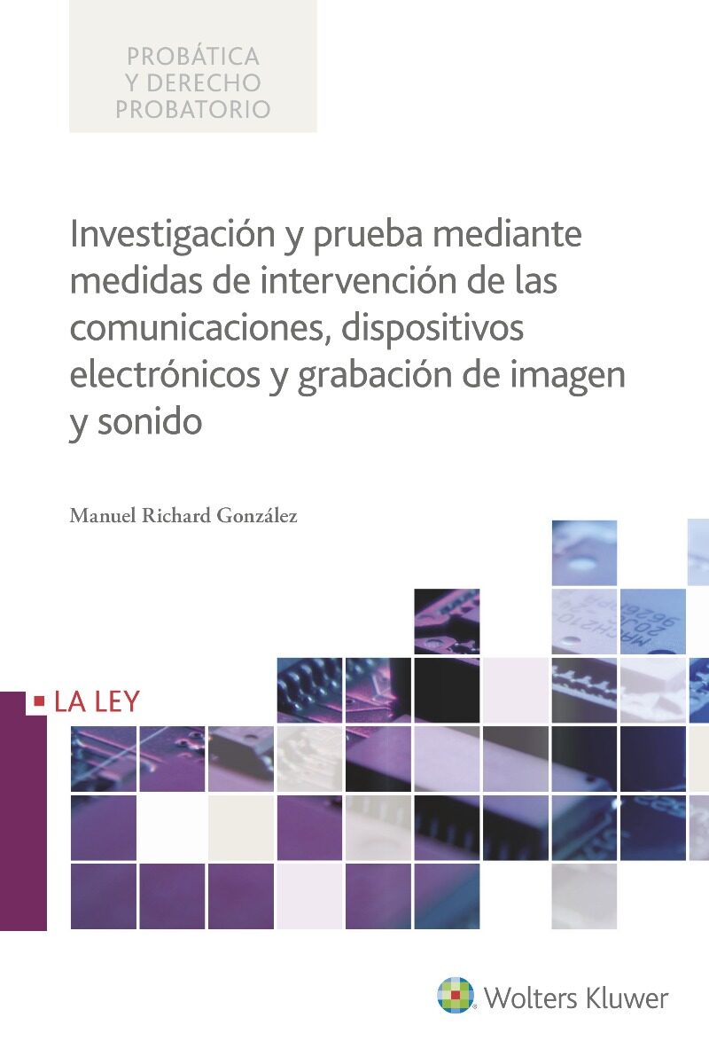 Investigación y Prueba mediante Medidas de Intervención de las Comunicaciones, Dispositivos Electrónicos y Grabación de Imagen y Sonido-0