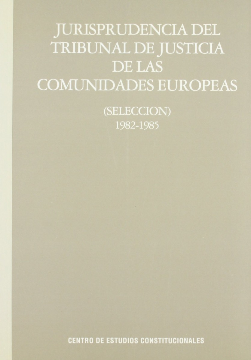 Jurisprudencia del Tribunal de Justicia de las Comunidades Europeas. (Selección). 1982-1985-0