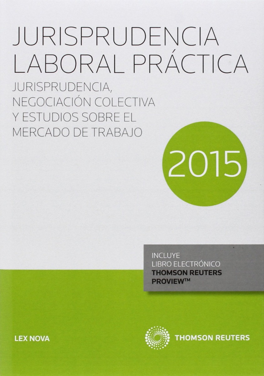 Jurisprudencia Laboral Práctica 2015 Jurisprudencia, Negociación Colectiva y Estudios Sobre el Mercado de Trabajo -0