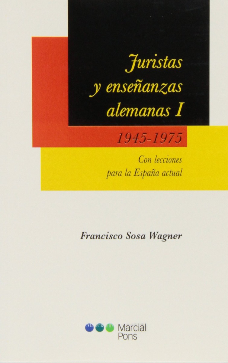 Juristas y Enseñanzas Alemanas I 1945-1975. Con lecciones para la España actual-0