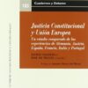 Justicia Constitucional y Unión Europea. Un Estudio Comparado de las Experiencias de Alemania, Austria, España.-0