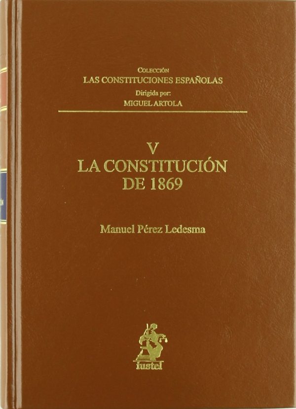 Constitución de 1869. Las Constituciones Españolas, Tomo V -0