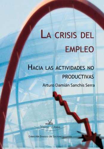 Crisis del Empleo. Hacia las Actividades No Productivas -0