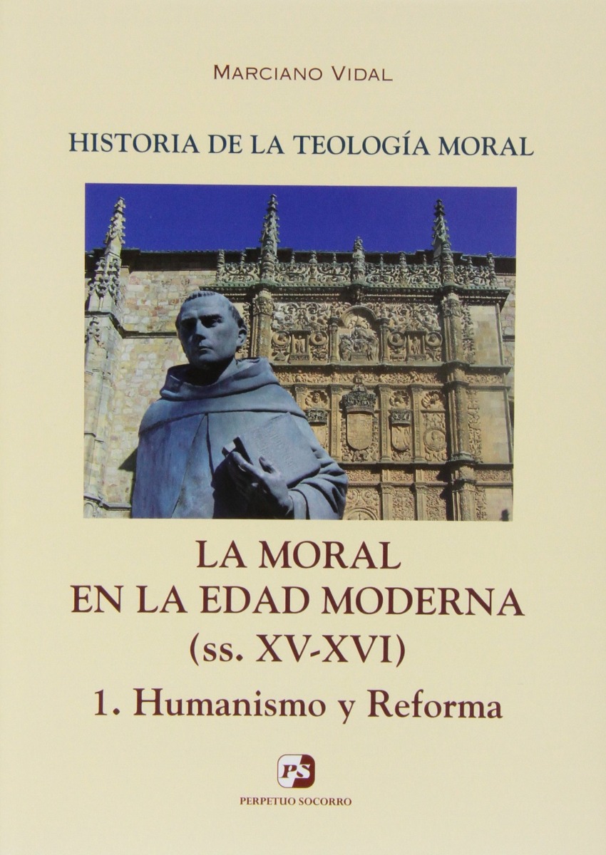 Historia de la Teología Moral. La Moral de la Edad Moderna (ss. XV-XVI) 1. Humanismo y Reforma-0