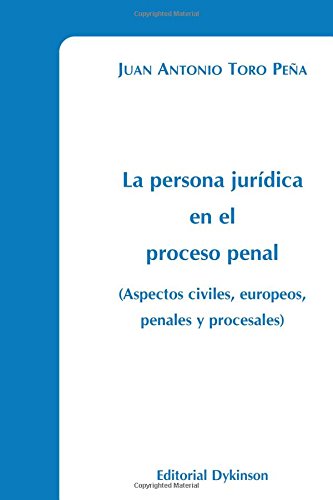 Persona Jurídica en el Proceso Penal. (Aspectos Civiles, Europeos, Penales y Procesales)-0