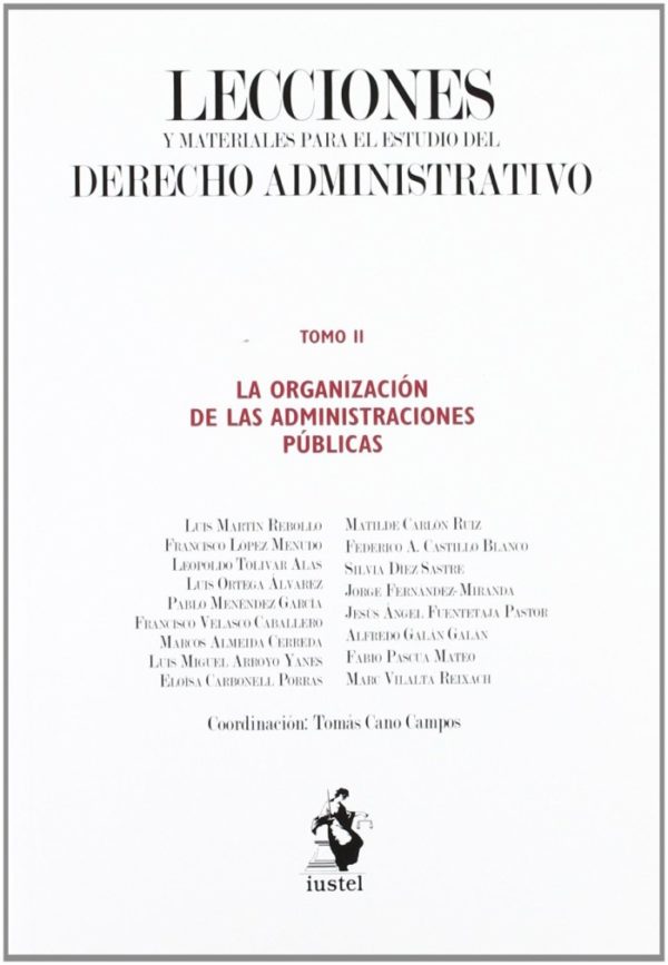 Lecciones y Materiales del Derecho Administrativo II La Organización de las Administraciones Públicas.-0