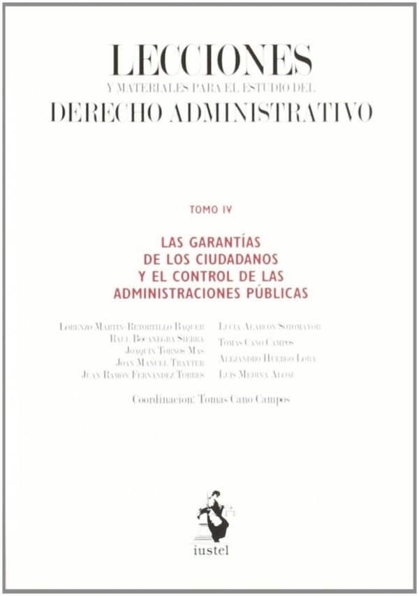 Lecciones y Materiales del Derecho Administrativo IV. Las Garantías de los Ciudadanos y el Control de las AA.PP.-0