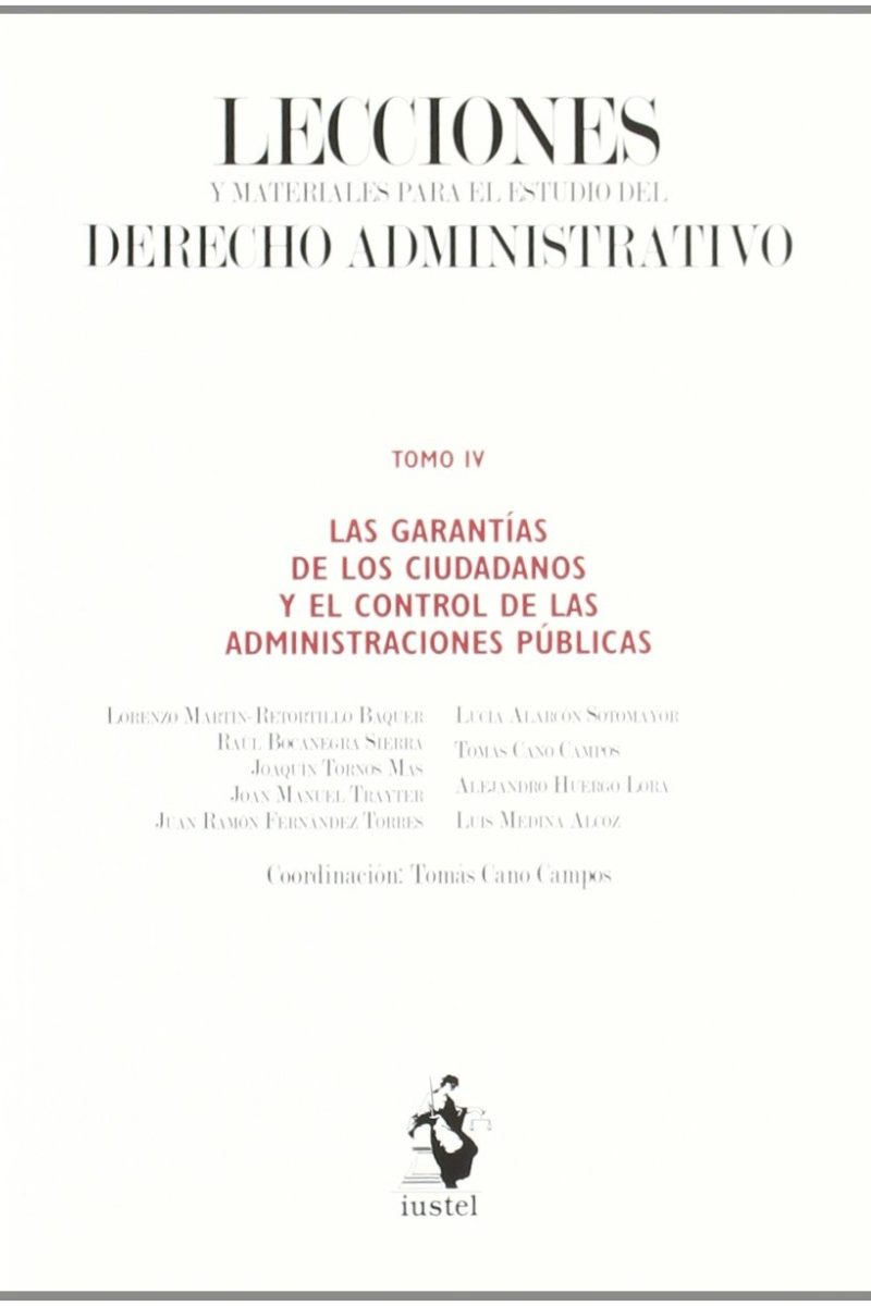 Lecciones y Materiales del Derecho Administrativo IV. Las Garantías de los Ciudadanos y el Control de las AA.PP.-0