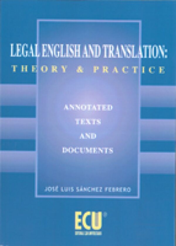 Legal English and Translation: Theory & Practice. Annotated Texts and Documents.-0