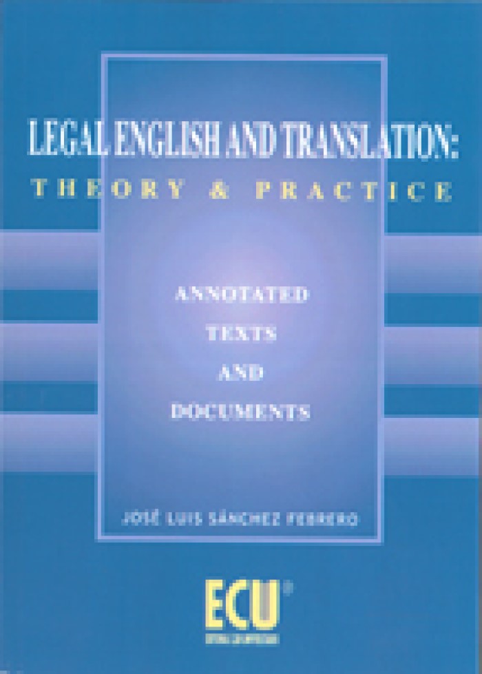 Legal English and Translation: Theory & Practice. Annotated Texts and Documents.-0