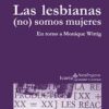 Lesbianas (no) somos mujeres. En torno a Monique Witt-0