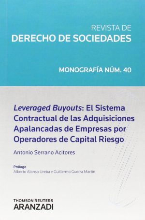 Revista de Derecho de Sociedades, Nº 40. Leveraged Buyouts: El Sistema Contractual Adquisiciones Apalancadas Empresas por Operadores de Capital Riesgo-0