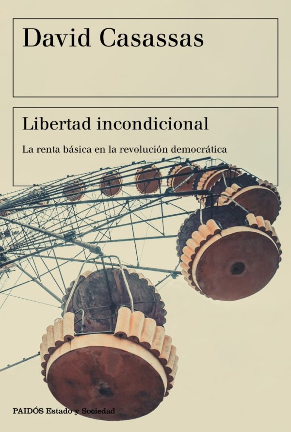 Libertad incondicional. La renta básica en la revolución democrática-0