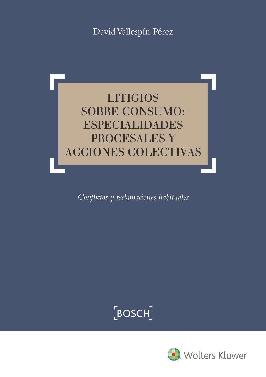 Litigios sobre Consumo: Especialidades Procesales y Acciones Colectivas. Conflictos y Reclamaciones Habituales-0