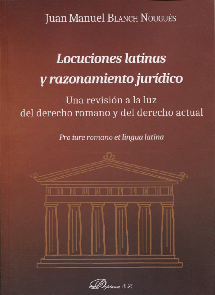 Locuciones latinas y razonamiento jurídico. Una revisión a la luz del derecho romano y del derecho actual-0
