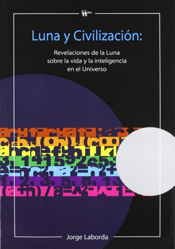 Luna y Civilización. Revelaciones de la Luna sobre la Vida y la Inteligencia en el Universo-0