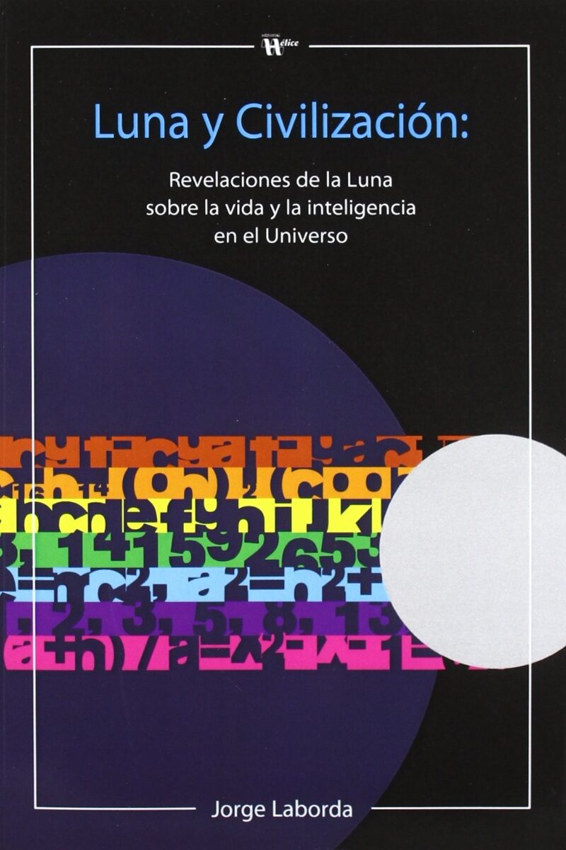 Luna y Civilización. Revelaciones de la Luna sobre la Vida y la Inteligencia en el Universo-0