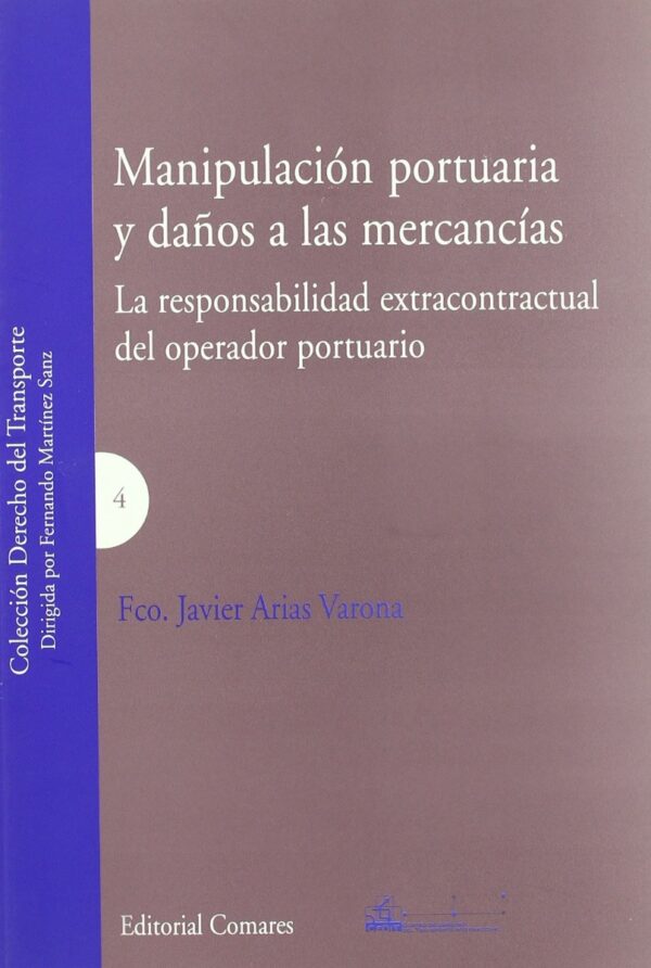 Manipulación Portuaria y Daños a las Mercancías. La Responsabilidad Extracontractual del Operador Portuario.-0