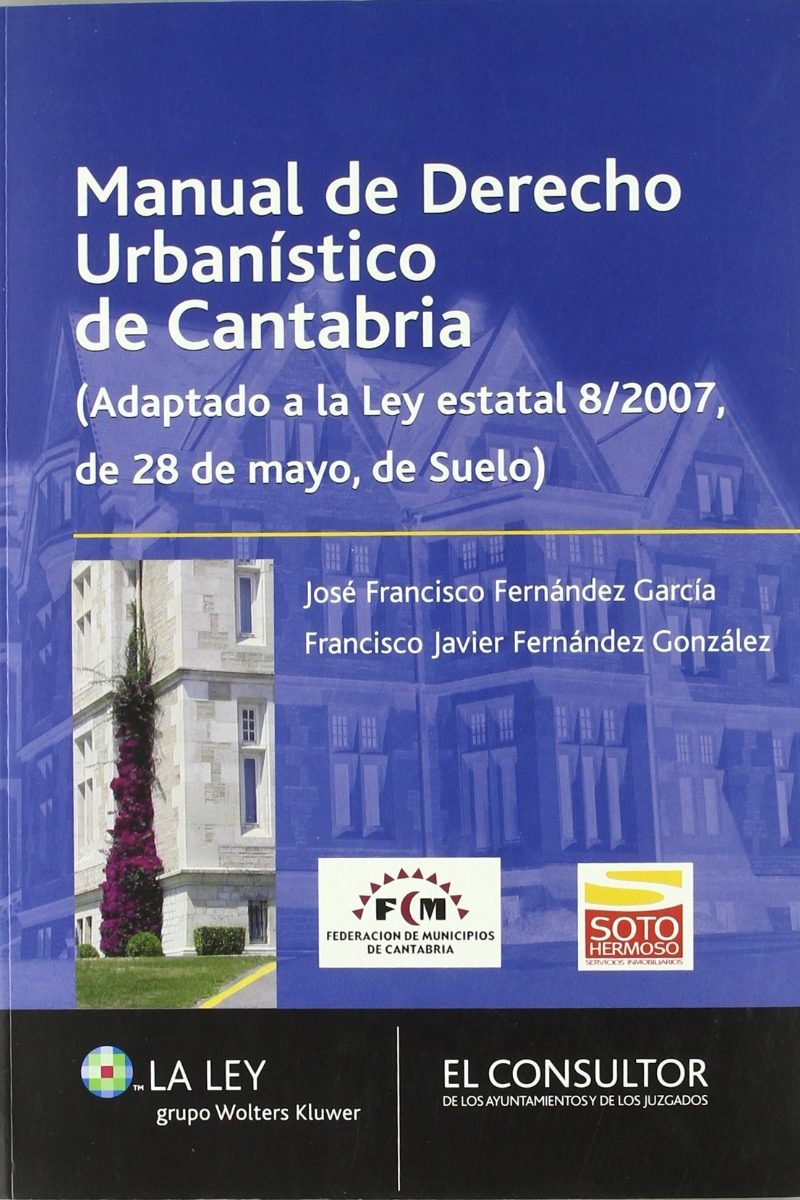 Manual de Derecho Urbanístico de Cantabria. (Adaptado a la Ley Estatal 8/2007, de 28 de Mayo, de Suelo)-0