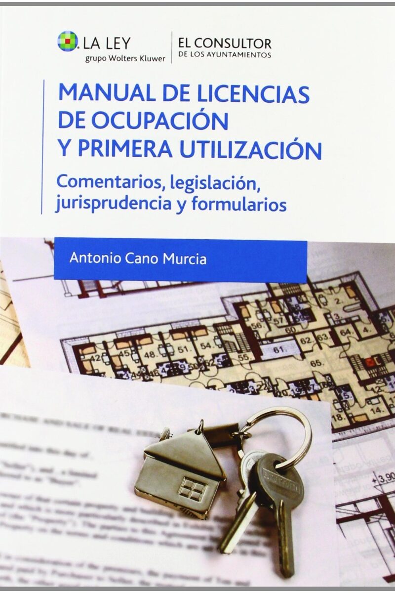 Manual de Licencias de Ocupación y Primera Utilización. Comentarios, Legislación, Jurisprudencia y Formularios-0