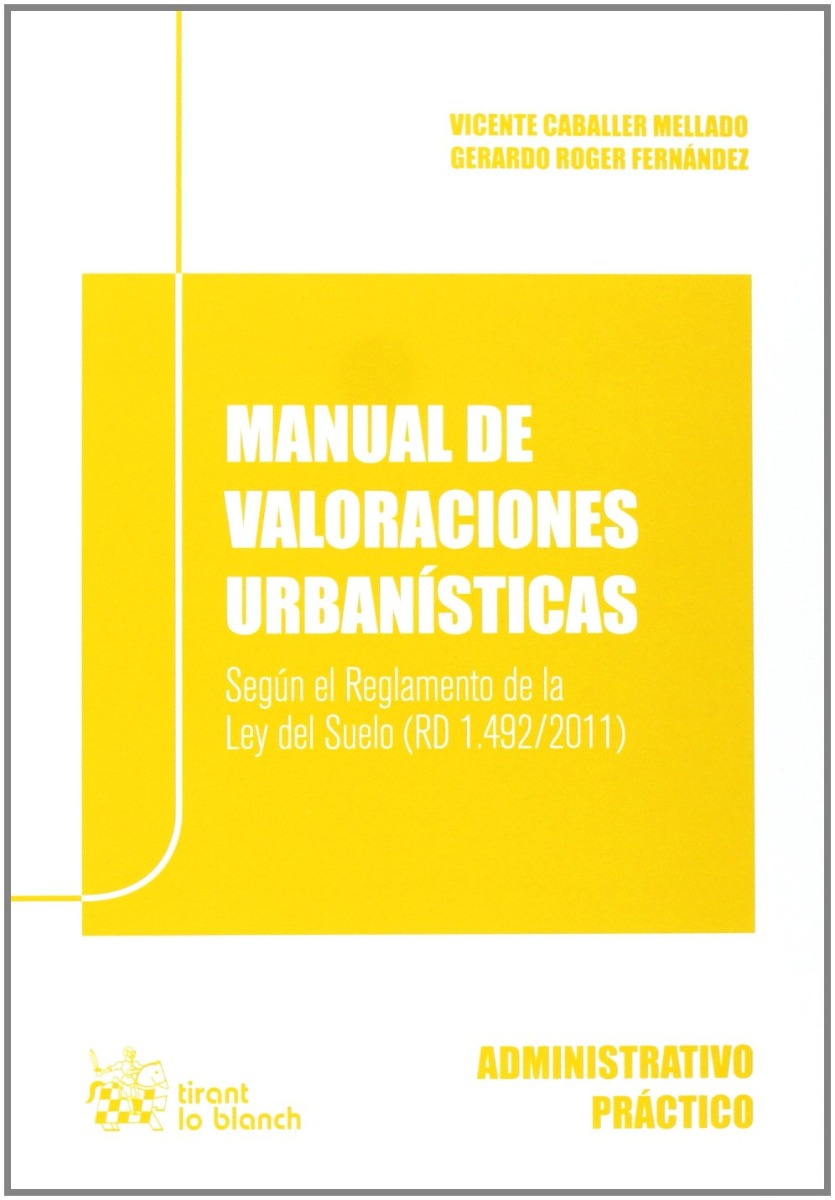 Manual de Valoraciones Urbanísticas. Según el Reglamento de la Ley del Suelo (RD 1.492/2011)-0