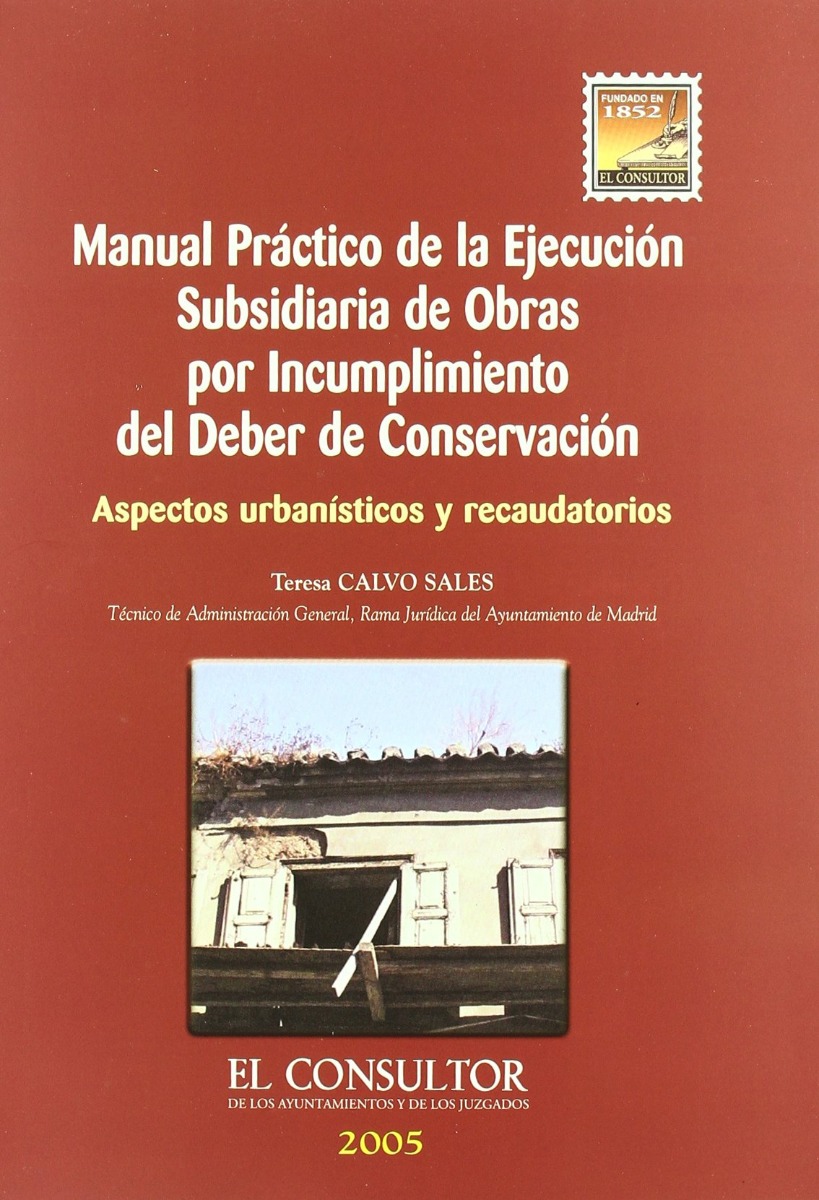 Manual Práctico de la Ejecución Subsidiaria de Obras por Incumplimiento del Deber de Conservación. Aspectos Urbanísti-0